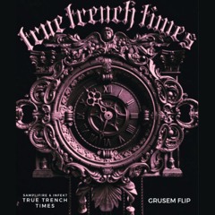 Samplifire & INFEKT - True Trench Times (GRUSEM FLIP)