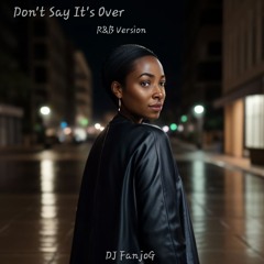 Don`t Say It`s Over