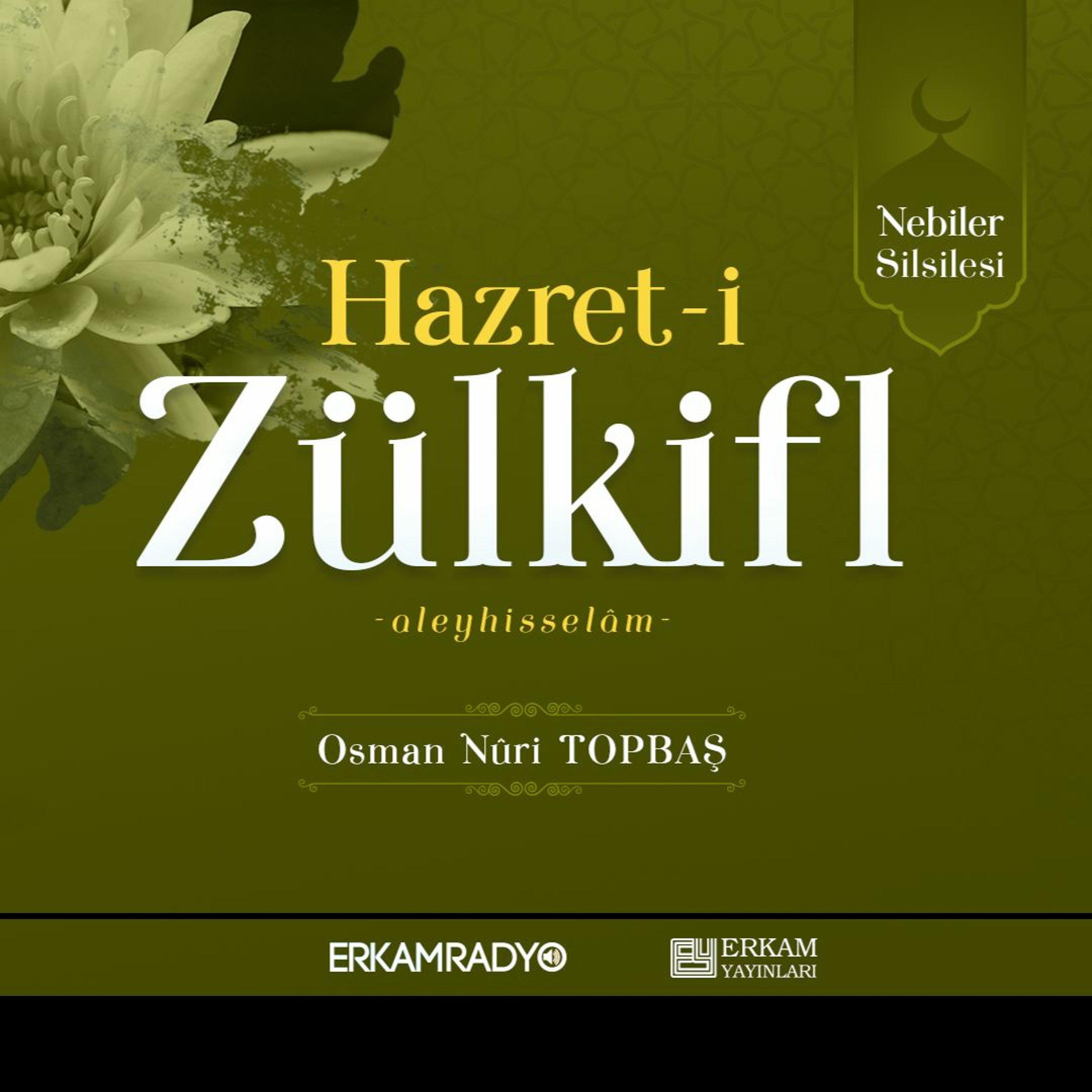 Hazret-i Zülkifl Aleyhisselâm (Nebiler Silsilesi 34 - Sesli Kitap) - Osman Nuri Topbaş