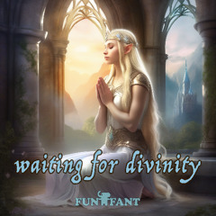 Waiting for Divinity