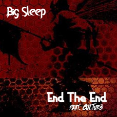 Big Sleep - End the End feat. CULTur3