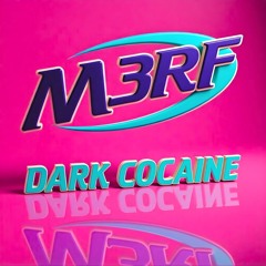M3RF - DARK COCAINE