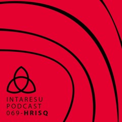 Intaresu Podcast 069 - Hrisq