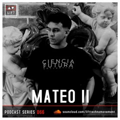 MATEO II | LIFT | Podcast Series 066