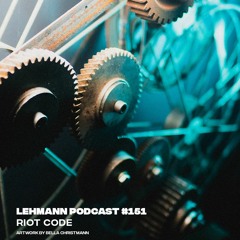 Lehmann Podcast #151 - RIOT CODE