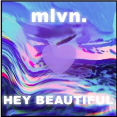 mlvn. - HEY BEAUTIFUL