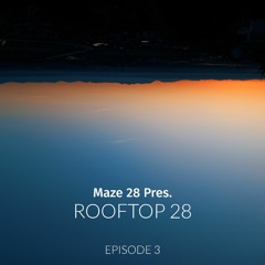 Rooftop 28 EP.3 / By Maze 28