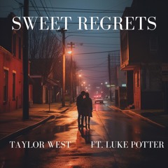 Sweet Regret Taylor West Ft Luke Potter