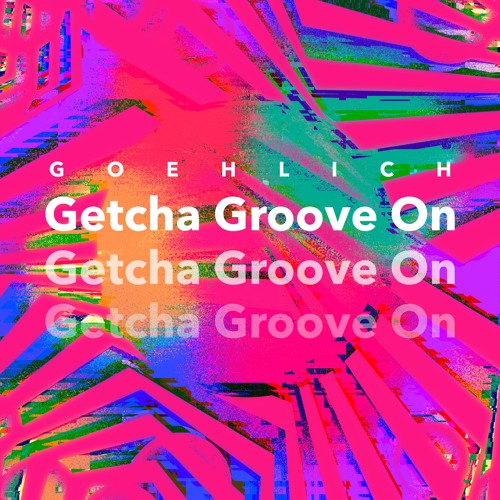 Getcha Groove On (Goehlich Edit)[Free DL]