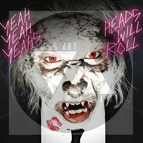 Stream Yeah Yeah Yeahs - Heads Will Roll (Vamos Art Techno Version) by  VAMOS ART | Listen online for free on SoundCloud