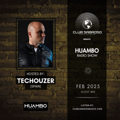 TECHOUZER | HUAMBO RADIO SHOW | TECH HOUSE (FEB25)