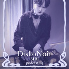 SIRI - DiskoNoir Podcast 04