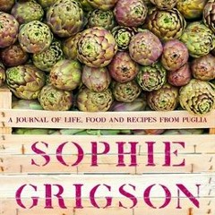 A Curious Absence of Chickens: A journal of life food and recipes from Puglia - Sophie Grigson