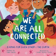 ✔PDF/✔READ WE ARE ALL CONNECTED: CARING FOR EACH OTHER & THE EARTH