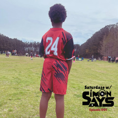 Saturdaze w/ Simon Says Ep. 001