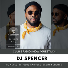 AFRO HOUSE | DJ SPENCER (GUEST MIX) | CLUB 2 RADIO SHOW #EP150