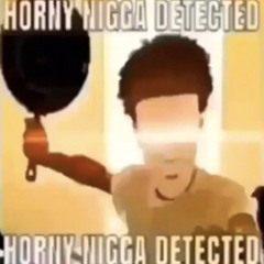 Horny nigga detected type beat