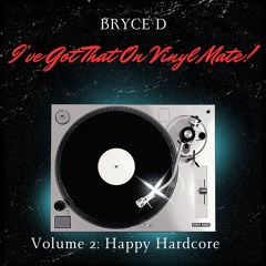 I've Got That On Vinyl Mate! Vol.2 Happy Hardcore