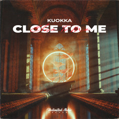 KUOKKA - Close To Me