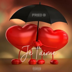 Fred B - Je t'aime