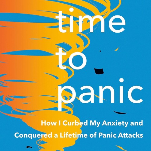 EPUB No Time to Panic: How I Curbed My Anxiety and Conquered a Lifetime of Panic