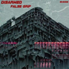Disarmed - False Grip (Free Download)