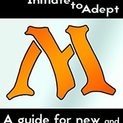 READ EBOOK 💗 Magic: Initiate to Adept: A guide for new and returning players by  Chr