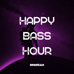 Droszah - Happy Bass Hour #3