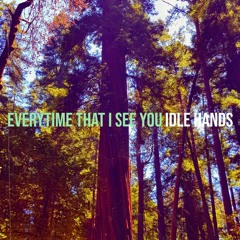 Every Time That I See You
