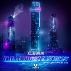 Faceless & Unload - The Loudest District (Official Switch Anthem 2023)