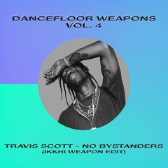 [DIRW13] Travis Scott - No Bystanders (Ikkhi Weapon Edit) [FREE DOWNLOAD]