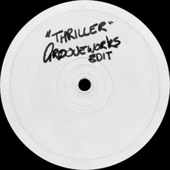 Thriller (Grooveworks 'Terrorise Your Neighbourhood' Remix) [FREE DL]