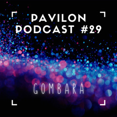 Pavilon Podcast #29 // Gombara