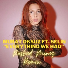 Everything We Had-Mert Oksuz Feat. Selin - (Rashad MirAz future remix)