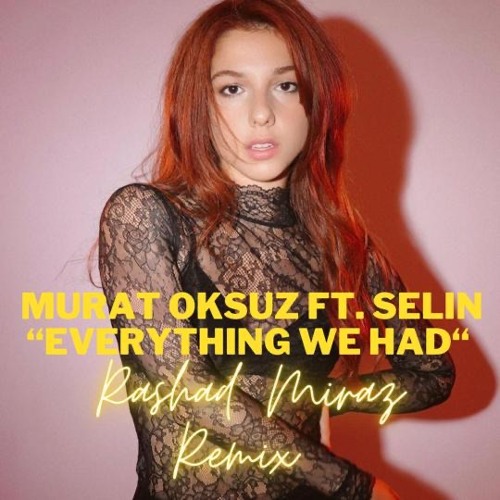 Everything We Had-Mert Oksuz Feat. Selin - (Rashad MirAz future remix)