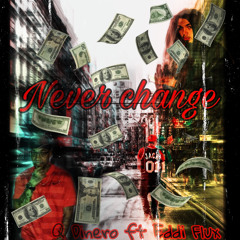 Never Change Q Dinero FT Eddi Flux