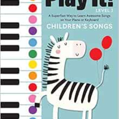 [ACCESS] EPUB 📦 Play It! Children's Songs: A Superfast Way to Learn Awesome Songs on