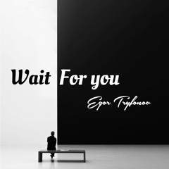 Wait for You