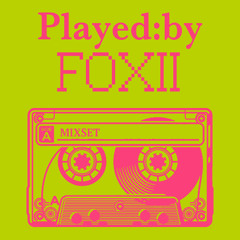 PLAYED BY FOXII