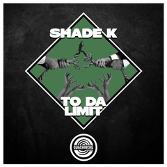 Shade K - To Da Limit [Guachinche Records] [PREMIERE]