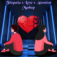 Telepatia X Love X Attention