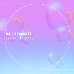 BANGKIT PREMIERE: DJ PATAGONIA - LUVIN U (DNA)