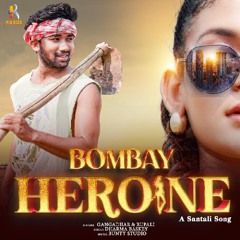 Bombay Heroine ( Santali ) [feat. Rupali Hembram]