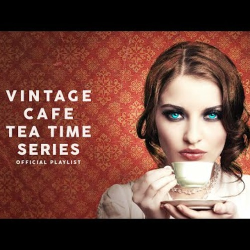 Stream Vintage Café Tea Time Series Lounge Music 2020 by Klaus