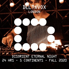 DELTAVOX - Disorient Eternal Night - 24hrs/5continents - Fall 2020