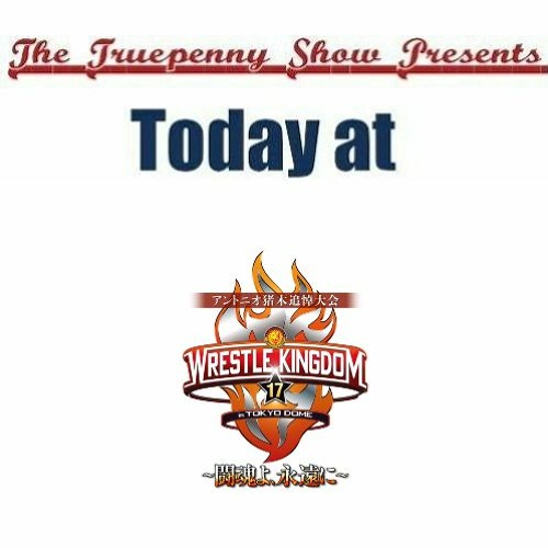Stream episode Today At NJPW Wrestle Kingdom 17 & New Years Dash 2023
