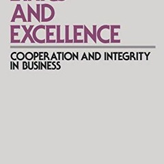 VIEW PDF 📫 Ethics and Excellence: Cooperation and Integrity in Business (The Ruffin