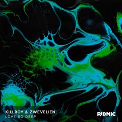 Killroy -Love So Deep (feat. Zwevelien)