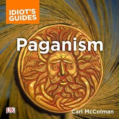 Get PDF The Complete Idiot's Guide to Paganism by  Carl McColman,Kelly Hotten,Alpha