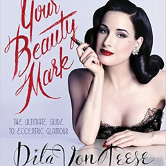 [VIEW] EPUB 🖋️ Your Beauty Mark: The Ultimate Guide to Eccentric Glamour by Dita Von